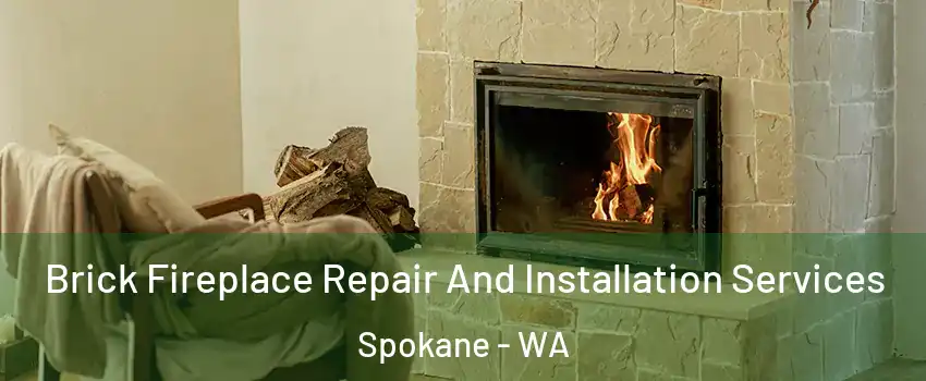  Brick Fireplace Repair And Installation Services Spokane - WA