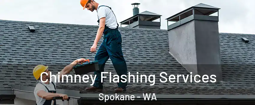 Chimney Flashing Services Spokane - WA