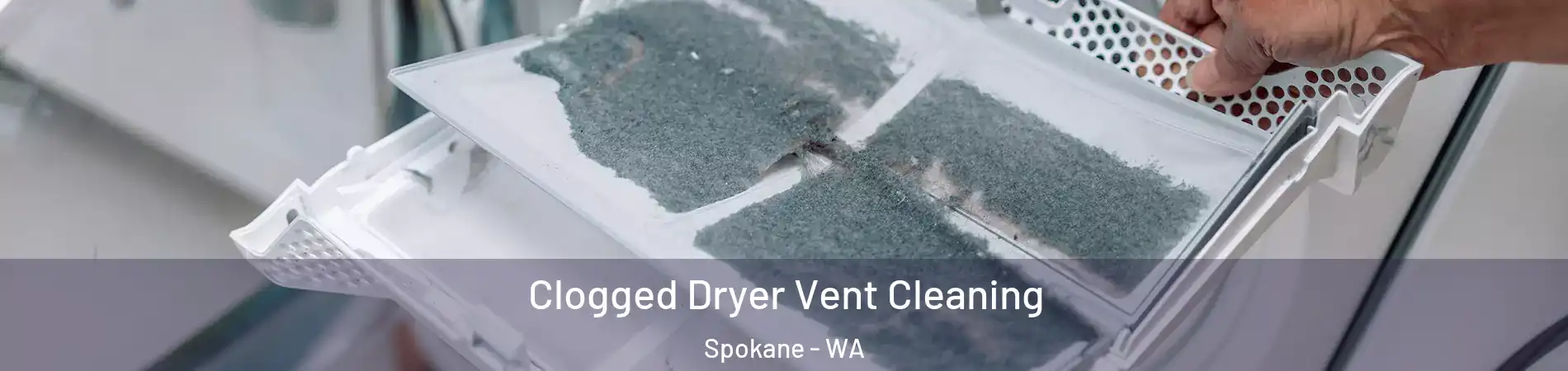  Clogged Dryer Vent Cleaning Spokane - WA