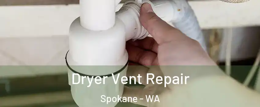  Dryer Vent Repair Spokane - WA