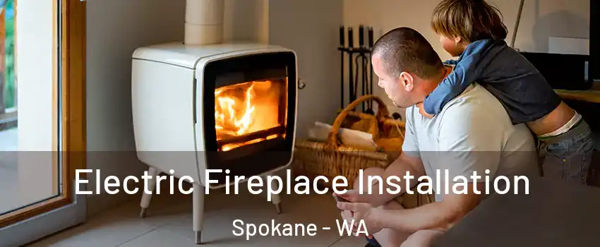  Electric Fireplace Installation Spokane - WA