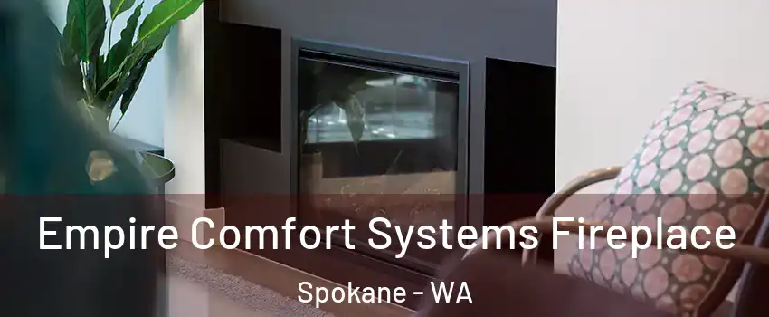  Empire Comfort Systems Fireplace Spokane - WA