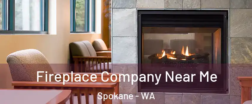  Fireplace Company Near Me Spokane - WA