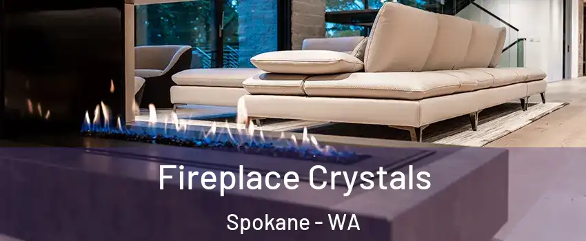  Fireplace Crystals Spokane - WA