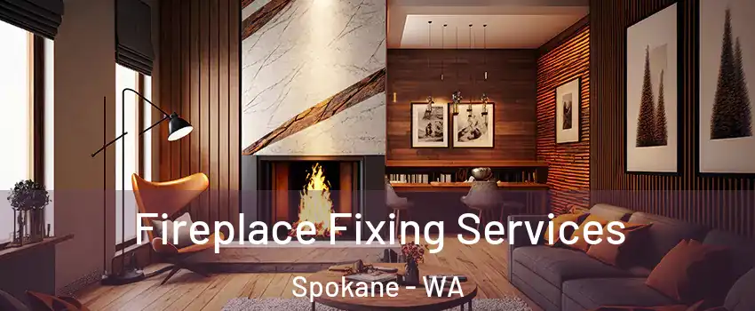  Fireplace Fixing Services Spokane - WA