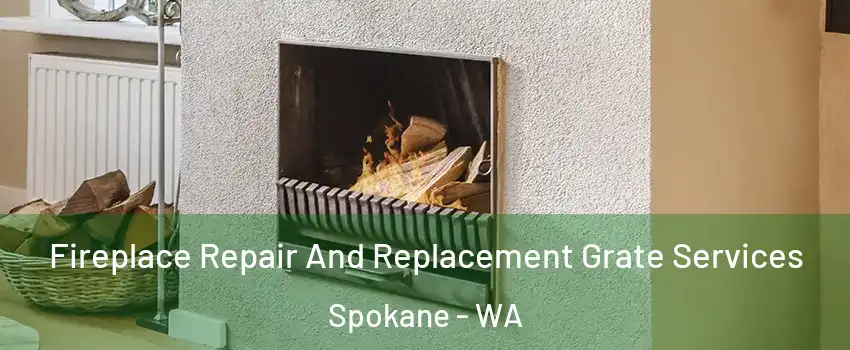  Fireplace Repair And Replacement Grate Services Spokane - WA