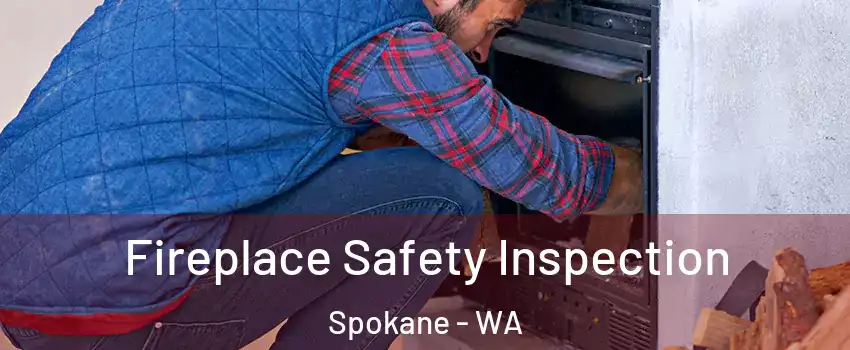  Fireplace Safety Inspection Spokane - WA