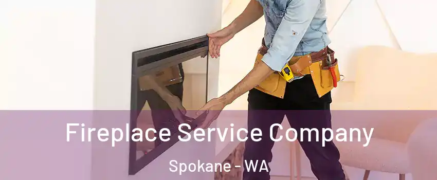 Fireplace Service Company Spokane - WA