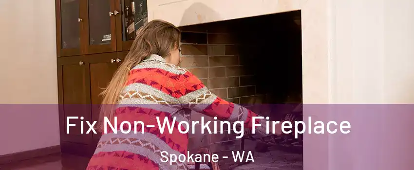  Fix Non-Working Fireplace Spokane - WA