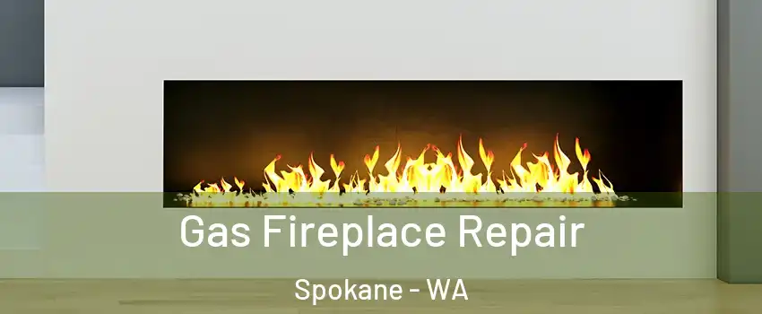  Gas Fireplace Repair Spokane - WA