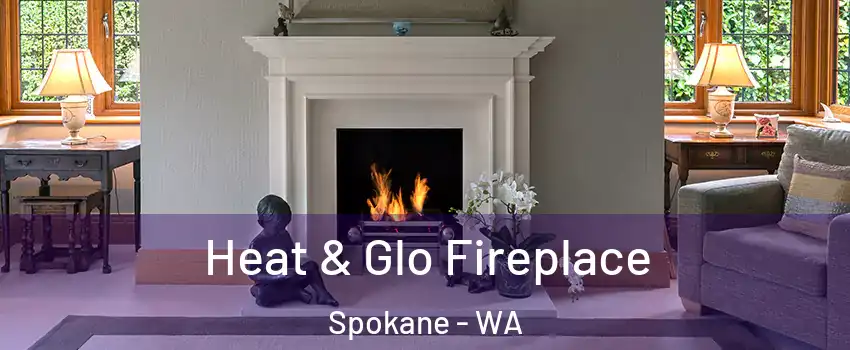  Heat & Glo Fireplace Spokane - WA