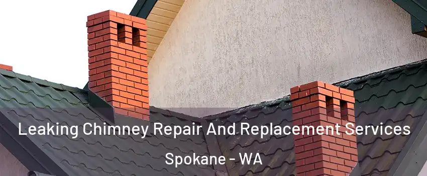  Leaking Chimney Repair And Replacement Services Spokane - WA