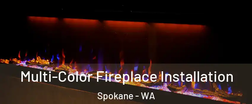  Multi-Color Fireplace Installation Spokane - WA