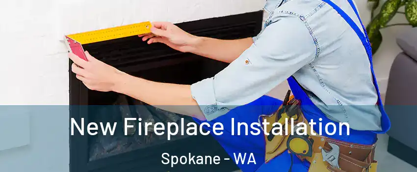  New Fireplace Installation Spokane - WA