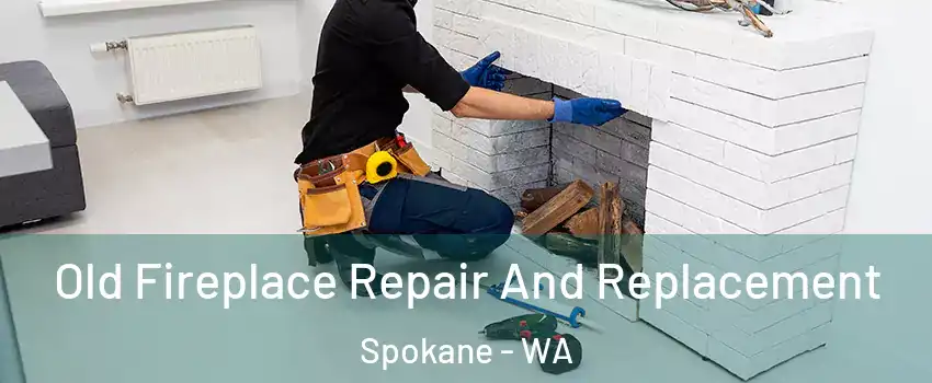  Old Fireplace Repair And Replacement Spokane - WA