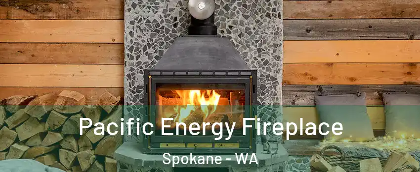  Pacific Energy Fireplace Spokane - WA
