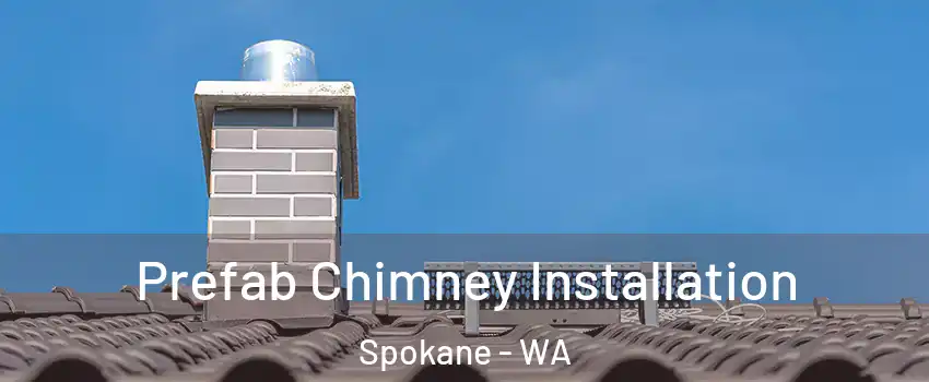  Prefab Chimney Installation Spokane - WA