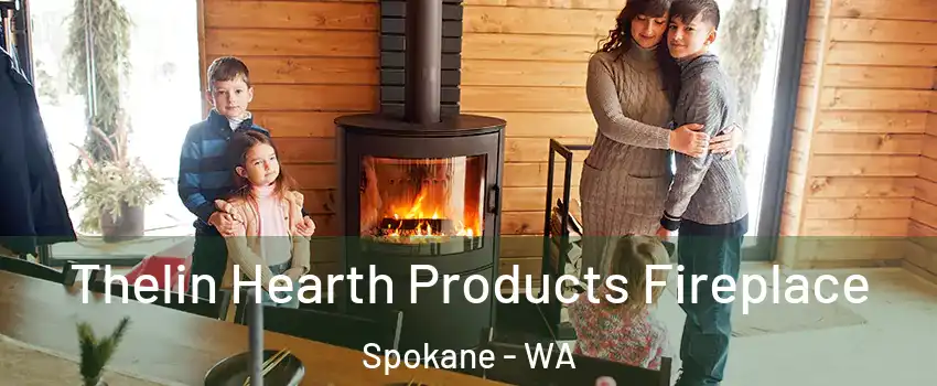 Thelin Hearth Products Fireplace Spokane - WA