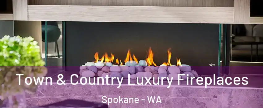  Town & Country Luxury Fireplaces Spokane - WA