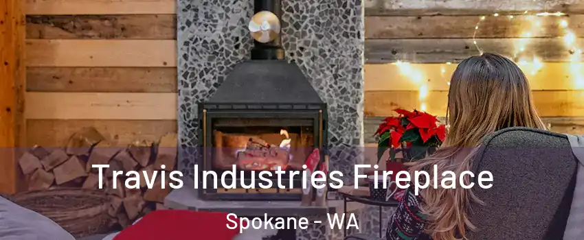  Travis Industries Fireplace Spokane - WA