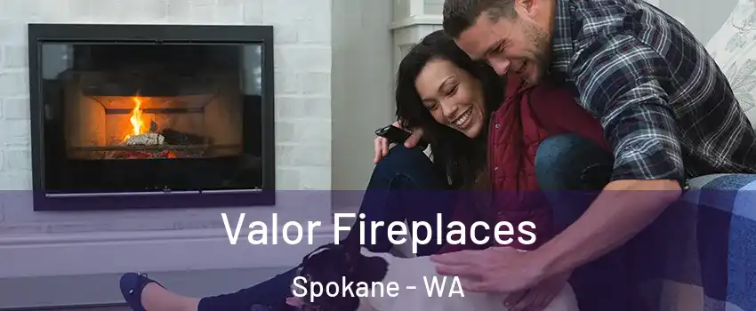  Valor Fireplaces Spokane - WA