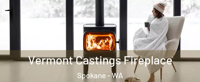  Vermont Castings Fireplace Spokane - WA